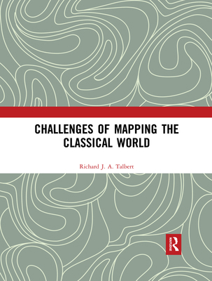 Challenges of Mapping the Classical World 0367496658 Book Cover