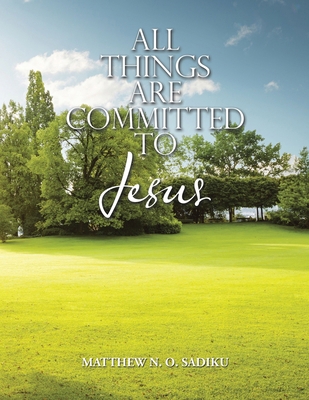 All Things Are Committed to Jesus 166322448X Book Cover