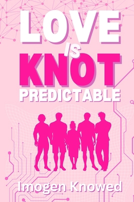 Love is Knot Predictable: A Why Choose Omegaver... B0GMQF1P66 Book Cover