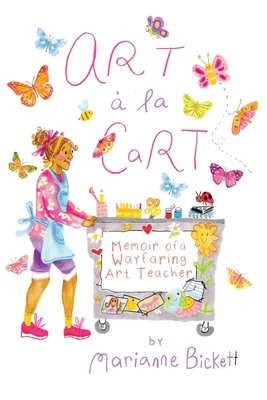 Art á la Cart: Memoir of a Wayfaring Art Teacher B0BWQR97CQ Book Cover