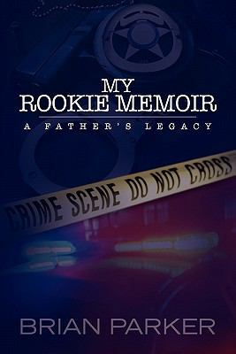 My Rookie Memoir: a father's legacy 1453803890 Book Cover