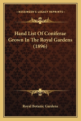Hand List Of Coniferae Grown In The Royal Garde... 1166945731 Book Cover