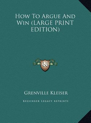 How to Argue and Win [Large Print] 1169892752 Book Cover