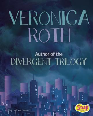 Veronica Roth: Author of the Divergent Trilogy 1515713350 Book Cover
