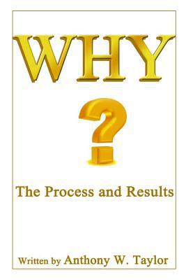 Why?: The Process And Results 1500411426 Book Cover