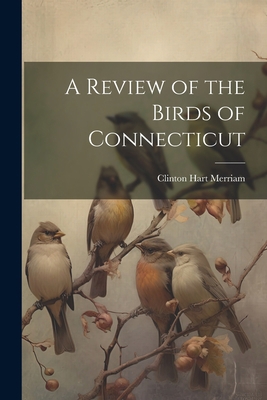 A Review of the Birds of Connecticut 1022039199 Book Cover