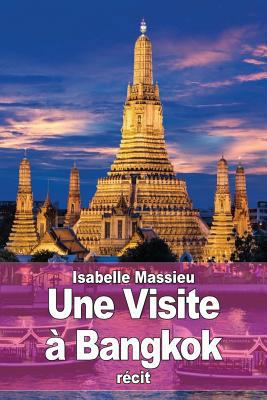Une Visite à Bangkok [French] 1544064527 Book Cover