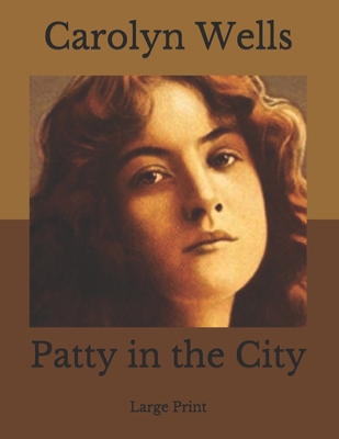 Patty in the City: Large Print B085RQNLZH Book Cover