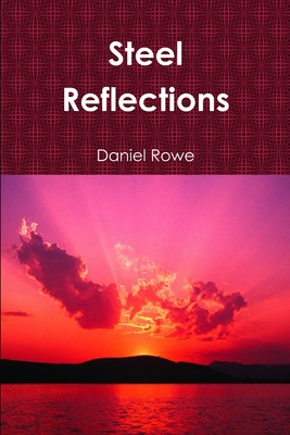 Steel Reflections 0557420237 Book Cover