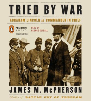 Tried by War: Abraham Lincoln as Commander in C... 0143143603 Book Cover