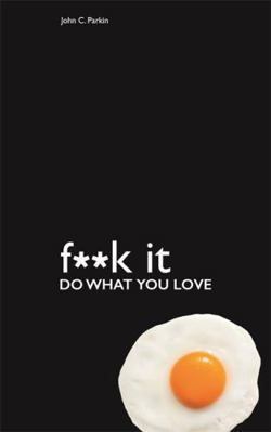 Fuck It – Do What You Love (F**K It) 1781802467 Book Cover