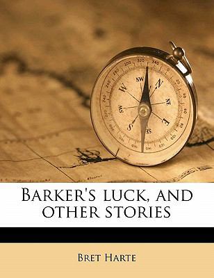 Barker's Luck, and Other Stories 1176213059 Book Cover