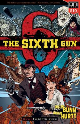 The Sixth Gun Vol. 1: Cold Dead Fingers 1620104202 Book Cover