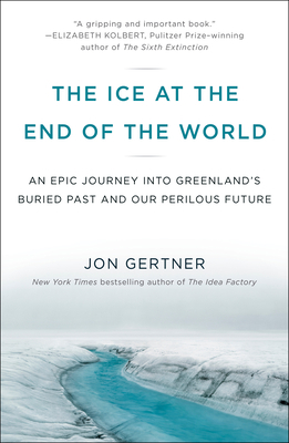 The Ice at the End of the World: An Epic Journe... 0812986547 Book Cover