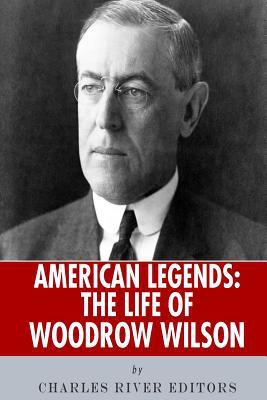 American Legends: The Life of Woodrow Wilson 149271447X Book Cover