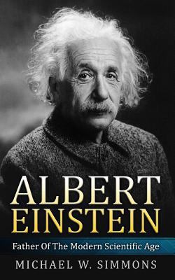 Albert Einstein: Father Of The Modern Scientifi... 1533475776 Book Cover