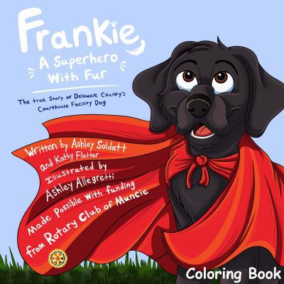 Frankie, a Superhero with Fur : The True Story of Delaware County's Courthouse Facility Dog, Coloring Book
