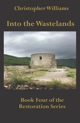 Into the Wastelands: Book Four of the Restorati... 1705843387 Book Cover