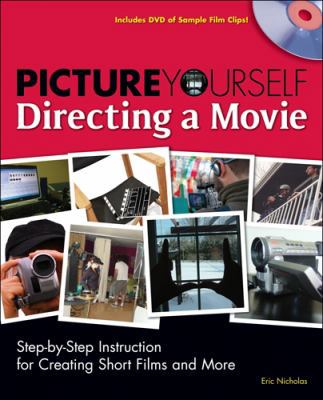 Picture Yourself Directing a Movie: Step-By-Ste... 1598634895 Book Cover