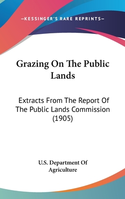 Grazing on the Public Lands: Extracts from the ... 1161703837 Book Cover