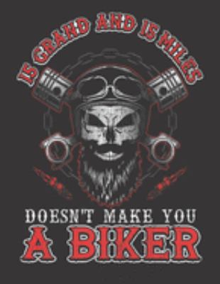 2020 Motorcycle Calendar and Planner For Bikers: 15 Grand 15 Miles Doesn't Make You A Biker Motorcycle - December 2019 - December 2020 - 8.5 X 11" Large - Organizer - Home - Family - Work - School -Ri 1691730173 Book Cover