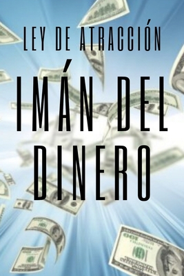 IMAN DEL DINERO Ley de atracción: El poder de l... [Spanish] 1677024364 Book Cover