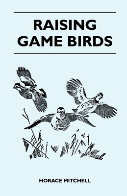 Raising Game Birds 1446525597 Book Cover