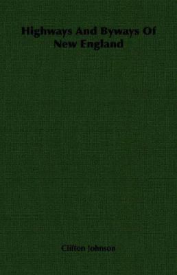 Highways and Byways of New England 1406767441 Book Cover