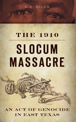 The 1910 Slocum Massacre: An Act of Genocide in... 154020958X Book Cover