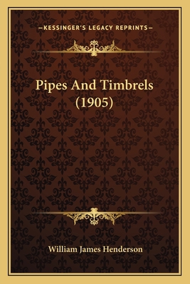 Pipes And Timbrels (1905) 1164837842 Book Cover