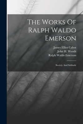 The Works Of Ralph Waldo Emerson: Society And S... 1017835535 Book Cover