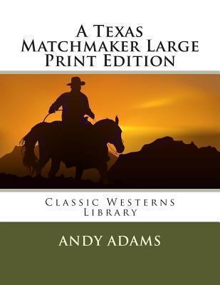 A Texas Matchmaker Large Print Edition [Large Print] 1491242116 Book Cover