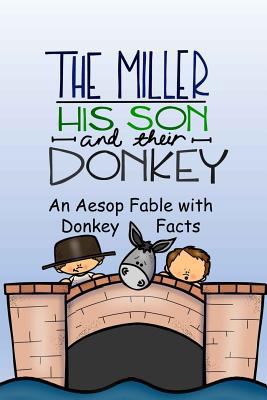 The Miller, His Son and Their Donkey A Fable to... 1717055192 Book Cover