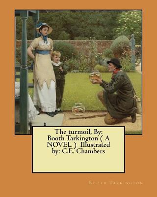 The turmoil, By: Booth Tarkington ( A NOVEL ) I... 1545558671 Book Cover