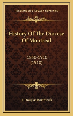 History Of The Diocese Of Montreal: 1850-1910 (... 1164313886 Book Cover