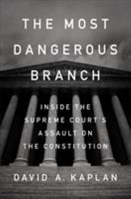 The Most Dangerous Branch: Inside the Supreme C... 1524759902 Book Cover