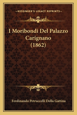 I Moribondi Del Palazzo Carignano (1862) [Italian] 1168404150 Book Cover