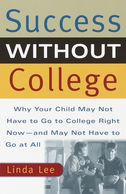 Success Without College: Why Your Child May Not... 0767905717 Book Cover