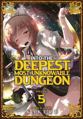 Into the Deepest, Most Unknowable Dungeon Vol. 5 1638588007 Book Cover