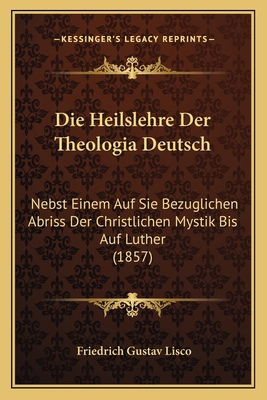 Die Heilslehre Der Theologia Deutsch: Nebst Ein... [German] 1168440289 Book Cover