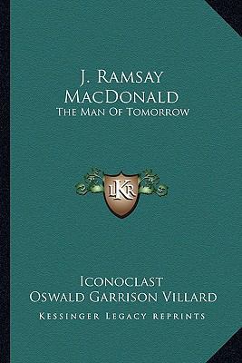 J. Ramsay MacDonald: The Man Of Tomorrow 1162996234 Book Cover