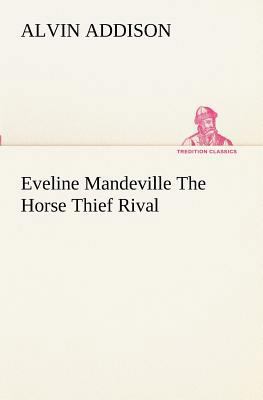 Eveline Mandeville The Horse Thief Rival 384918952X Book Cover