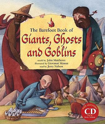 The Barefoot Book of Giants, Ghosts, and Goblin... 1846862353 Book Cover