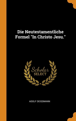 Die Neutestamentliche Formel In Christo Jesu. [German] 0343728583 Book Cover