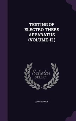 Testing of Electro Thers Apparatus (Volume-II ) 1354730135 Book Cover