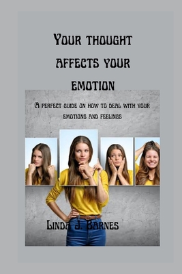 Your Thought Affects Your Emotion: A perfect gu... B0B92KGTK2 Book Cover