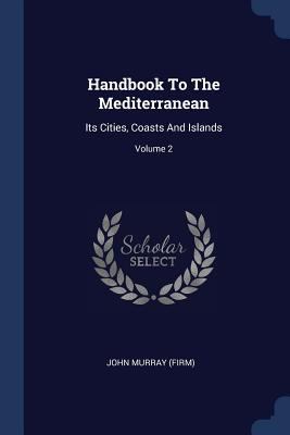 Handbook To The Mediterranean: Its Cities, Coas... 1377158306 Book Cover