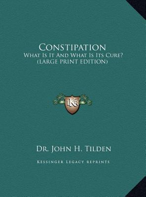 Constipation: What Is It and What Is Its Cure? ... [Large Print] 1169885438 Book Cover