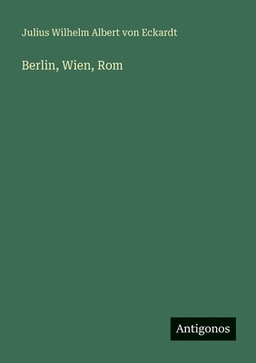 Berlin, Wien, Rom [German] 3563958262 Book Cover
