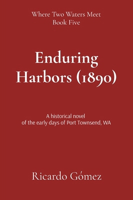 Enduring Harbors (1890): A historical novel of ... B0F23ZLC8X Book Cover